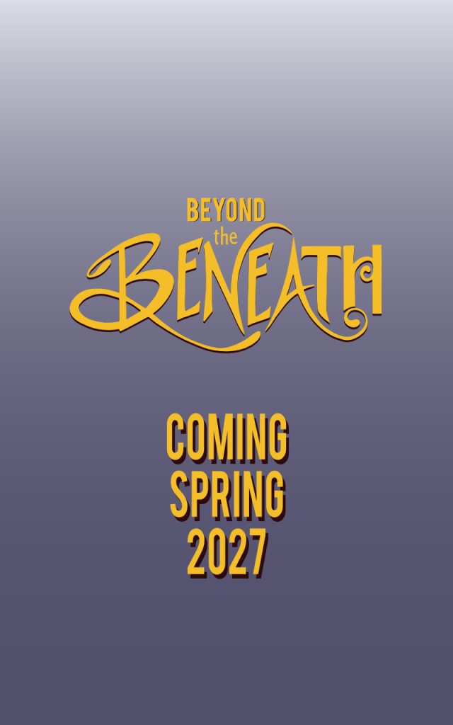 Beyond the Beneath Co ming Soon